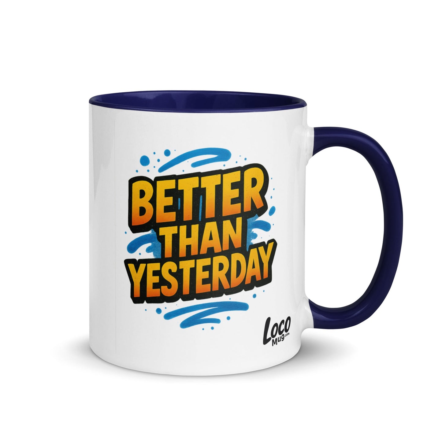 “Better Than Yesterday” Mug with Color Inside – Sip, Smile, Improve - Locomug.com#funny_profession_mugs_crazy_mug _designs#