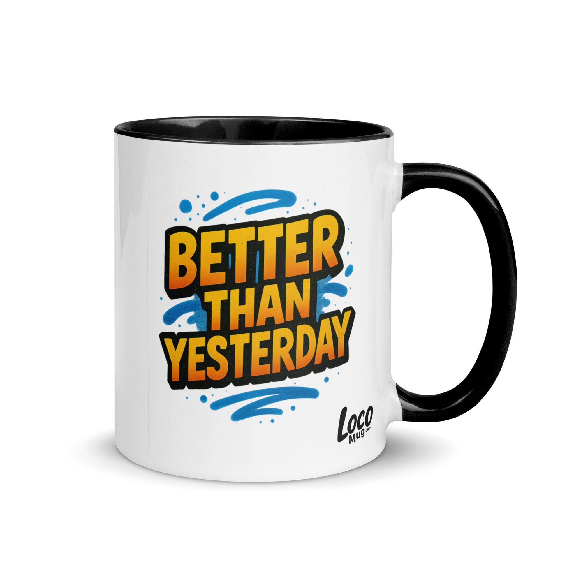 “Better Than Yesterday” Mug with Color Inside – Sip, Smile, Improve - Locomug.com#funny_profession_mugs_crazy_mug _designs#
