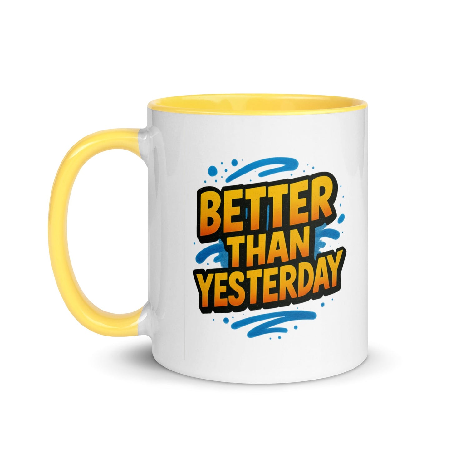 “Better Than Yesterday” Mug with Color Inside – Sip, Smile, Improve - Locomug.com#funny_profession_mugs_crazy_mug _designs#