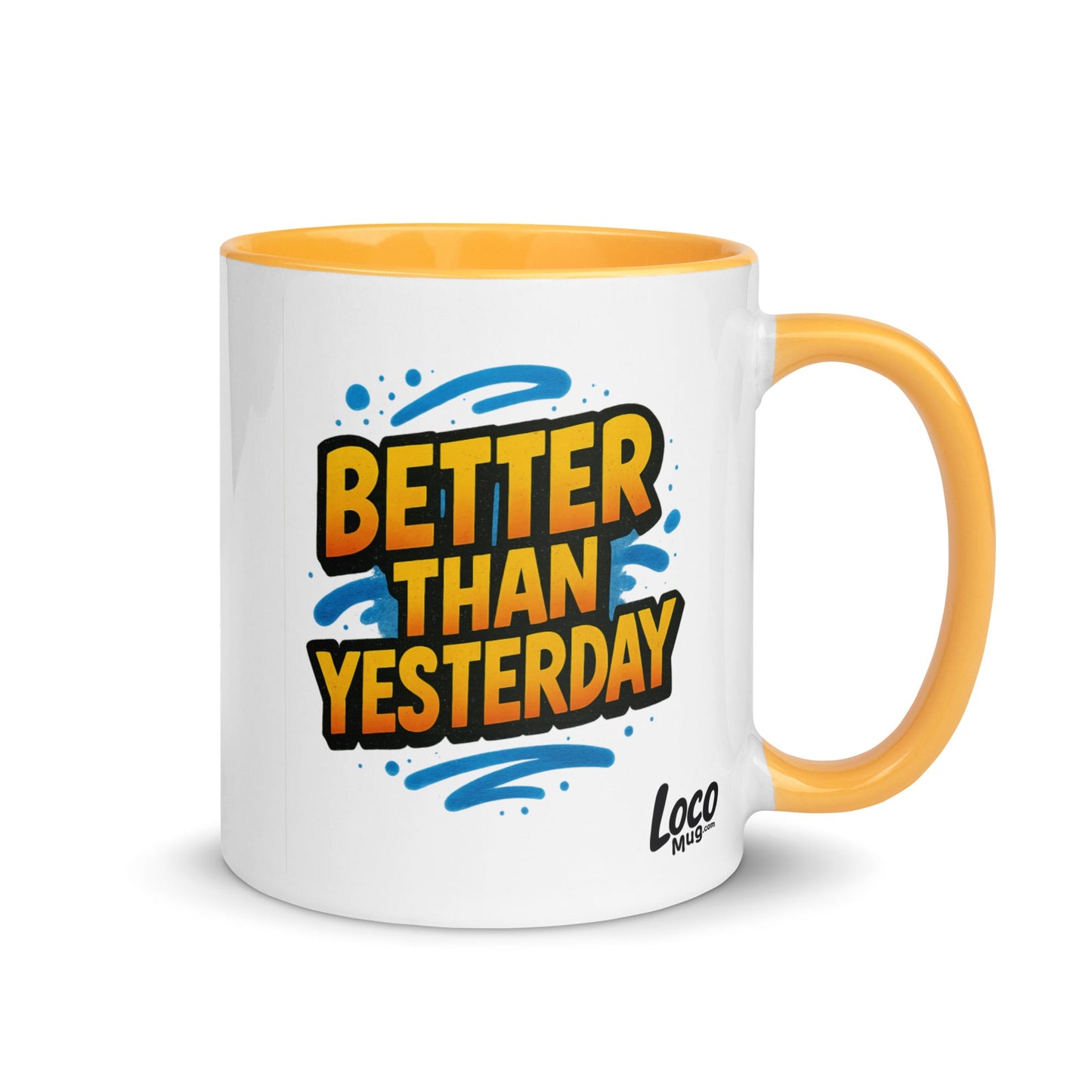 “Better Than Yesterday” Mug with Color Inside – Sip, Smile, Improve - Locomug.com#funny_profession_mugs_crazy_mug _designs#