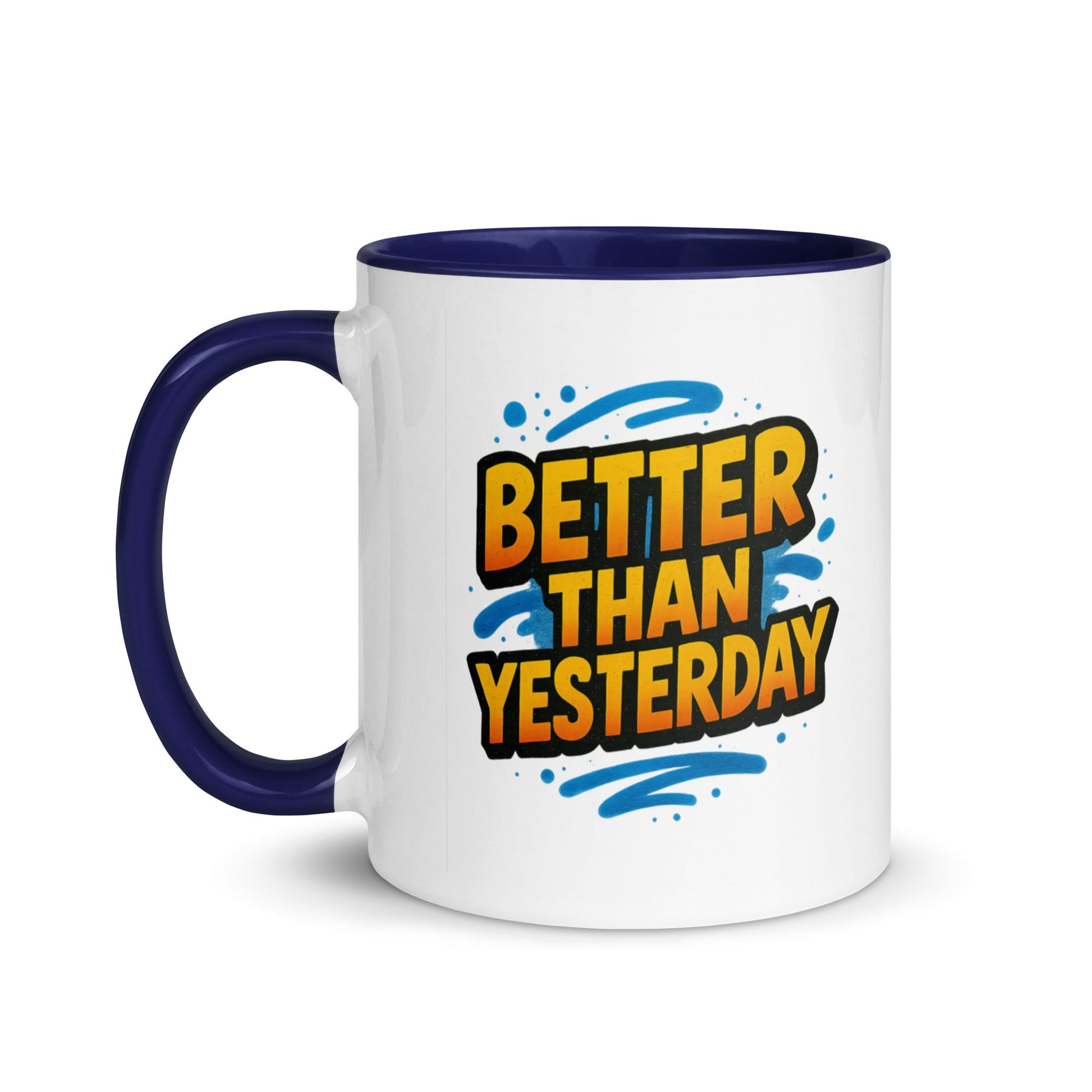 “Better Than Yesterday” Mug with Color Inside – Sip, Smile, Improve - Locomug.com#funny_profession_mugs_crazy_mug _designs#