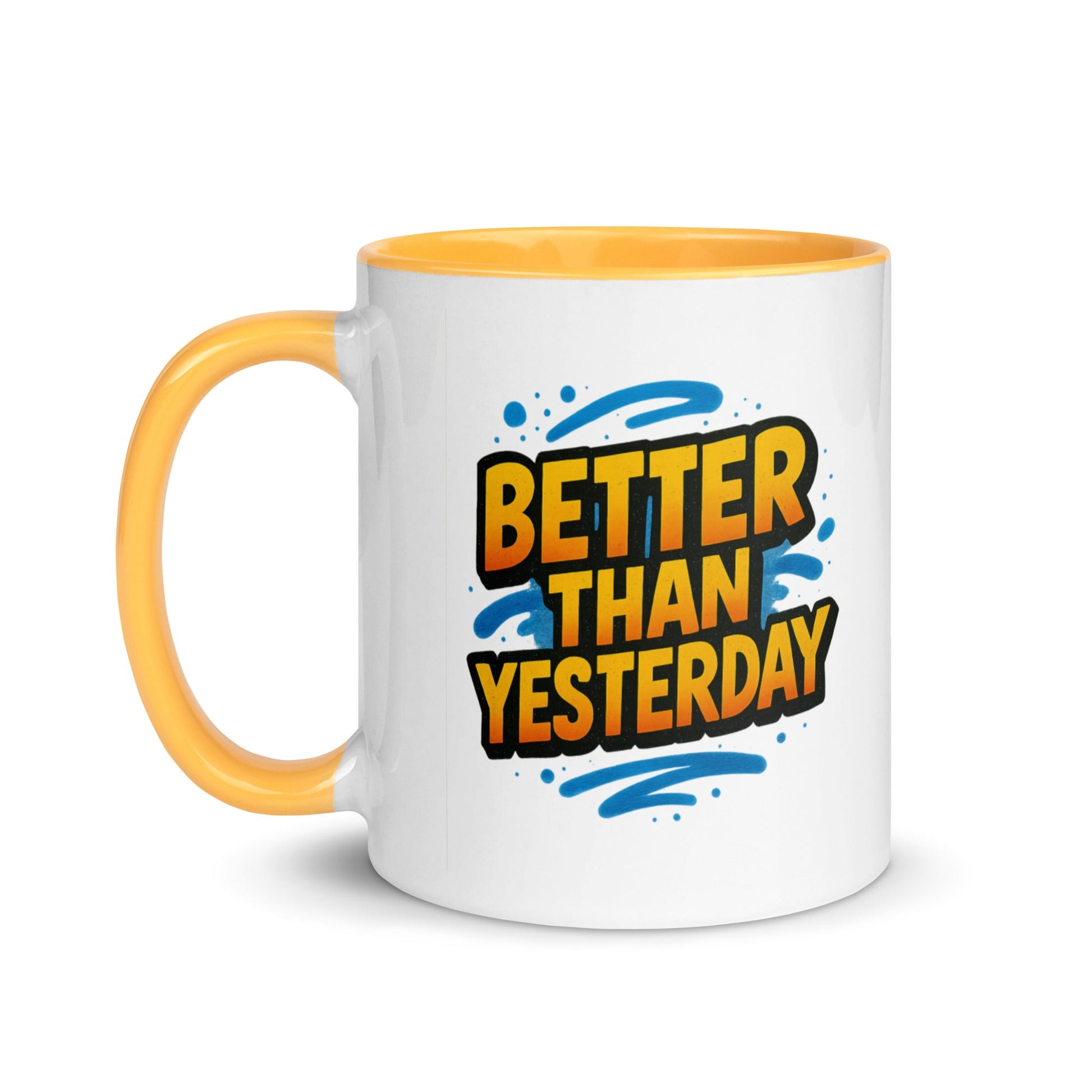 “Better Than Yesterday” Mug with Color Inside – Sip, Smile, Improve - Locomug.com#funny_profession_mugs_crazy_mug _designs#