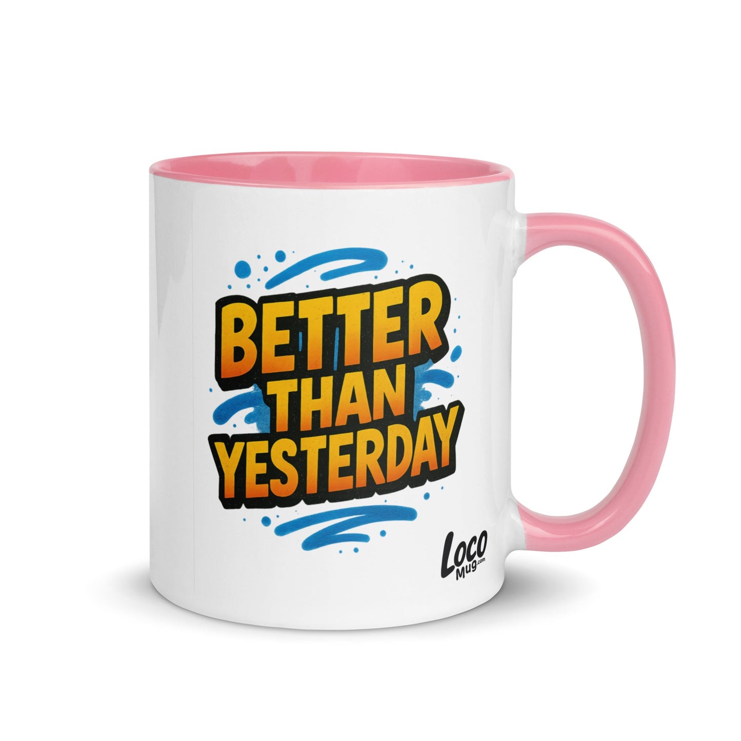 “Better Than Yesterday” Mug with Color Inside – Sip, Smile, Improve - Locomug.com#funny_profession_mugs_crazy_mug _designs#