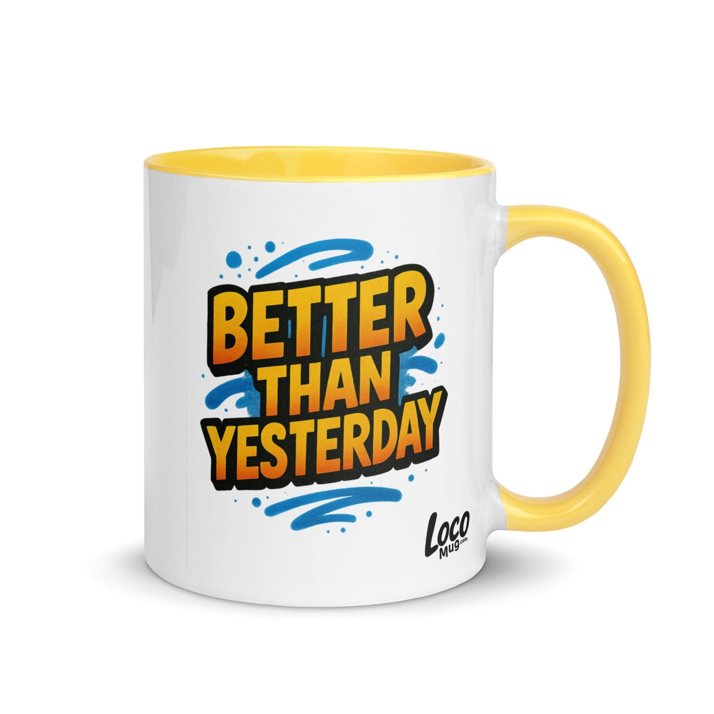 “Better Than Yesterday” Mug with Color Inside – Sip, Smile, Improve - Locomug.com#funny_profession_mugs_crazy_mug _designs#