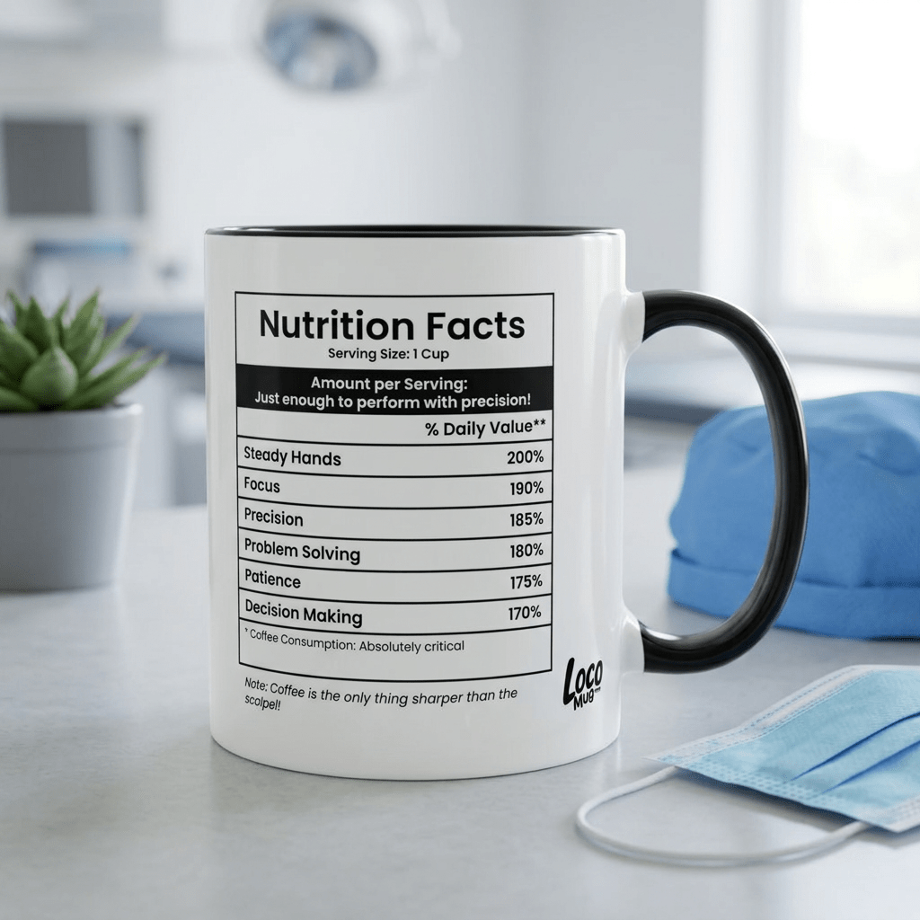 Funny Surgeon Gift Mug | Nutrition Facts Coffee Mug | Medical School Graduation Gift - Locomug.comfunny_profession_mugs_crazy_mug _designs